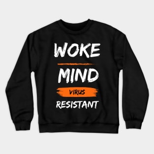 woke mind virus resistant Crewneck Sweatshirt